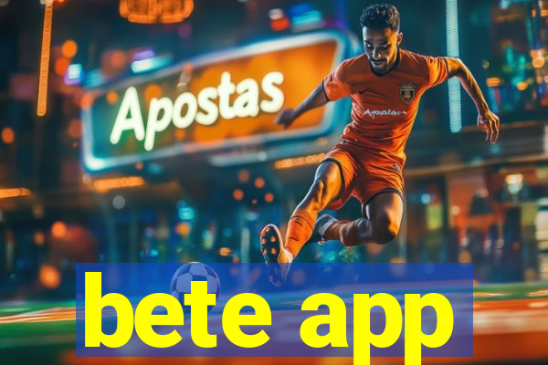 bete app